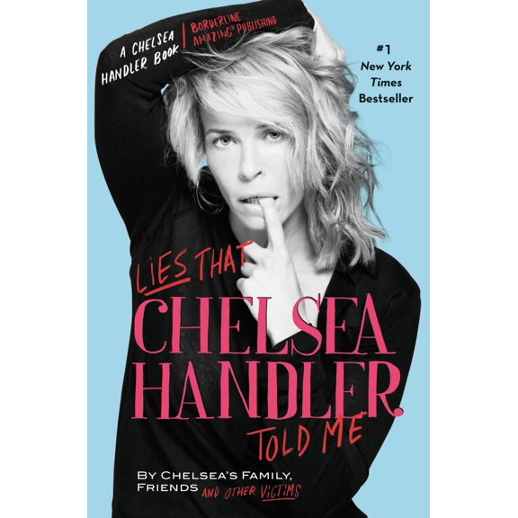 A Chelsea Handler Book/Borderline Amazing Publishing: Lies that Chelsea Handler Told Me (Hardcover)