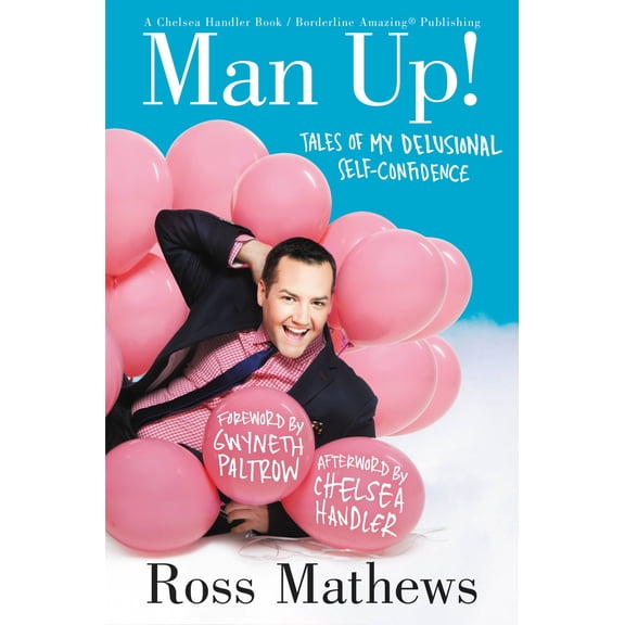 Pre-Owned A Chelsea Handler Book/Borderline Amazing Publishing: Man Up! : Tales of My Delusional Self-Confidence (Hardcover)