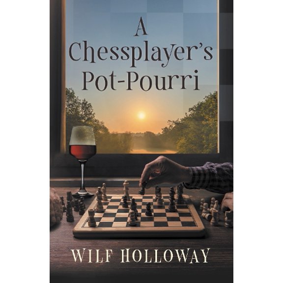 A Chessplayer's Pot-Pourri Wilf Holloway (Paperback)