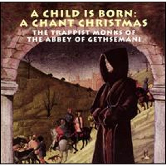 Pre-Owned A Child Is Born: Chant Christmas (CD 0079892630329) by Trappist Monks Choir of the Cistercian Abbey