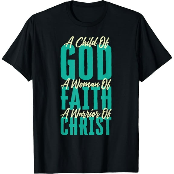 A Child Of God A Woman Of Faith A Warrior Of Christ Jesus T-Shirt
