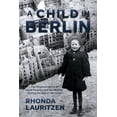 thumbnail image 1 of A Child in Berlin: The Poignant Story of Heidi Posnien and Her Mother During the Fall of Germany, (Paperback), 1 of 1