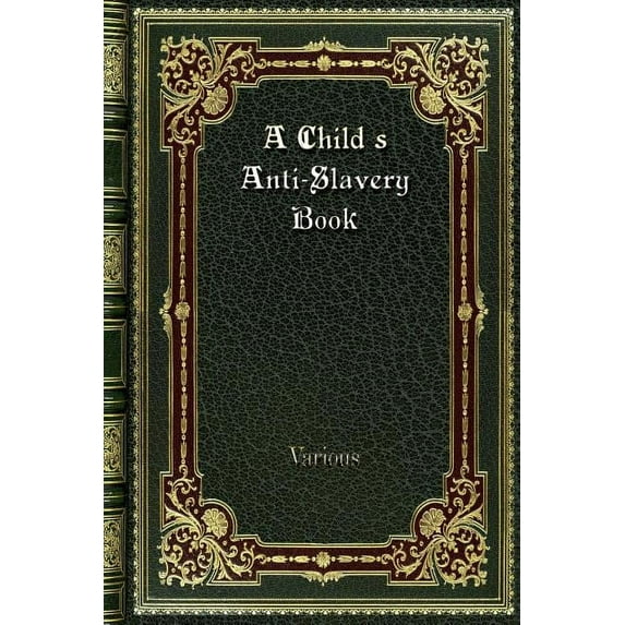 A Child's Anti-Slavery Book (Paperback)
