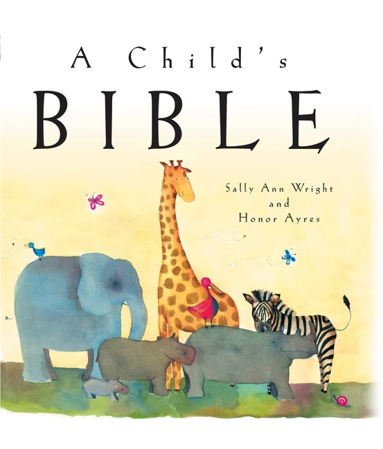 A Child's Bible: An Illustrated First Children's Bible for Babies, Toddlers & Kids Ages 0-8, (Hardcover)