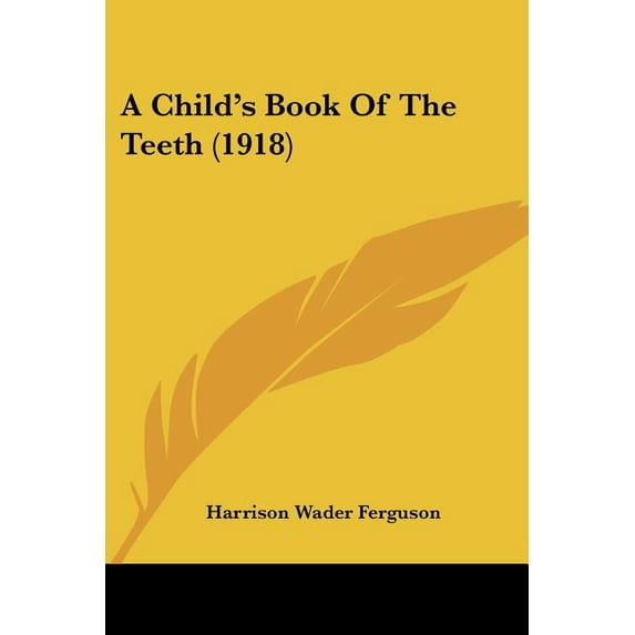 A Child's Book Of The Teeth (1918) (Paperback)