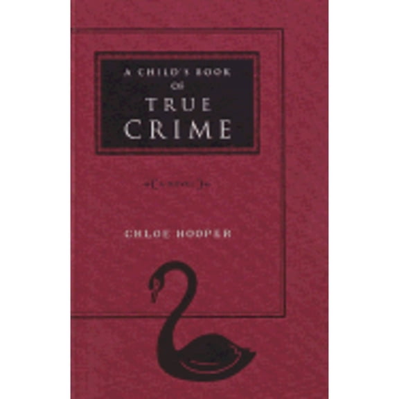 A Child's Book of True Crime (Hardcover) by Chloe Hooper