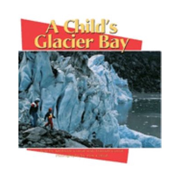Pre-Owned A Child's Glacier Bay (Hardcover) by Kimberly Corral, Roy Corral, Hannah Corral