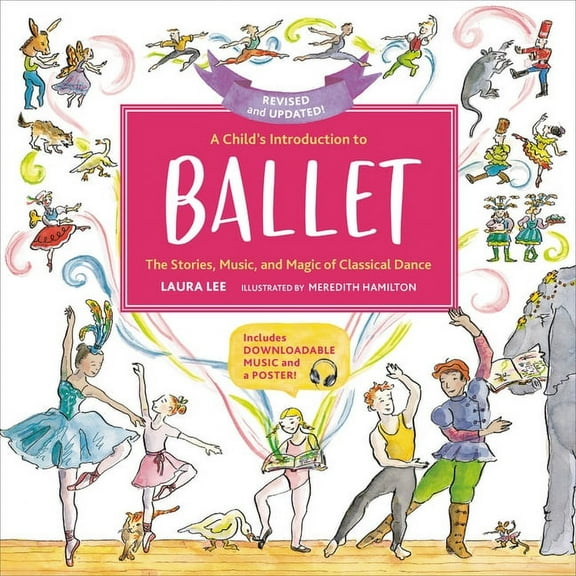 Child's Introduction A Child's Introduction to Ballet: The Stories, Music, and Magic of Classical Dance, (Hardcover)