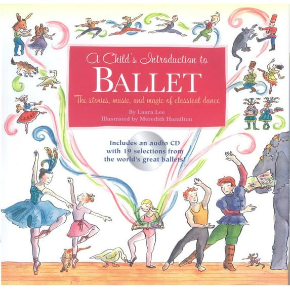 A Child's Introduction Series: A Child's Introduction to Ballet : The Stories, Music, and Magic of Classical Dance (Hardcover)