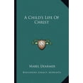 thumbnail image 1 of A Childs Life Of Christ Paperback 1162936266 9781162936260 Mabel Dearmer, 1 of 1