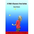 thumbnail image 1 of A Child's Recovery from Autism: Finding Success in a Maze of Therapies, (Paperback), 1 of 1