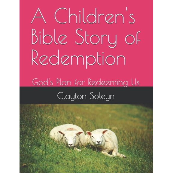 A Children's Bible Story of Redemption: God's Plan for Redeeming Us, (Paperback)