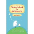 thumbnail image 1 of A Children's Book for Grown-Ups: of all ages..., (Paperback), 1 of 1