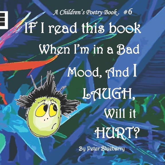 A Children's Poetry Book: If I read this book when I'm in a bad mood, and I laugh, will it hurt? (Series #6) (Paperback)