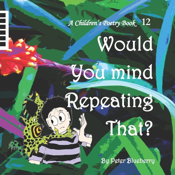 A Children's Poetry Book: Would you mind repeating that? (Series #12) (Paperback)