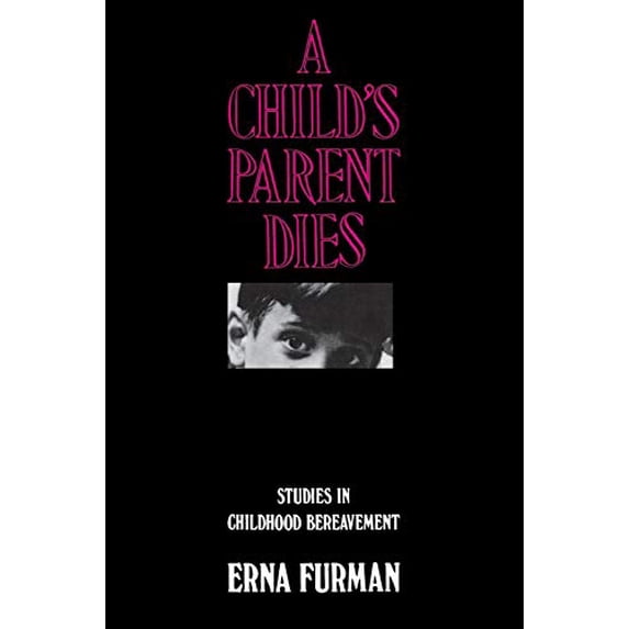 Pre-Owned A Child's Parent Dies: Studies in Childhood Bereavement (Paperback) 0300026455 9780300026450