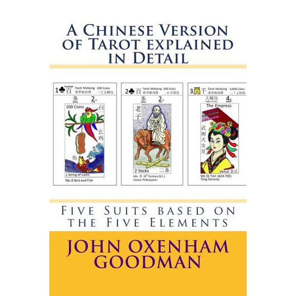 A Chinese Version of Tarot explained in Detail: Five Suits based on the Five Elements (Paperback) by John Oxenham Goodman