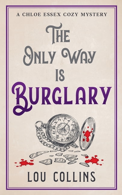 A Chloe Essex Cozy Mystery The Only Way is Burglary, Book 3, (Paperback)