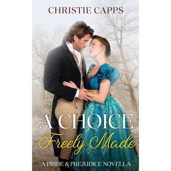 A Choice Freely Made: A Pride & Prejudice Novella, (Paperback)