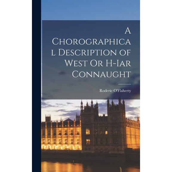 A Chorographical Description of West Or H-Iar Connaught (Hardcover)