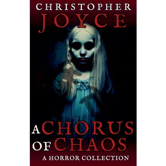 A Chorus of Chaos: A Horror Collection, (Paperback)