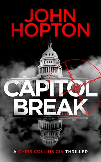 A Chris Collins CIA Thriller Capitol Break: A CIA Action Thriller, Book 1, (Paperback)