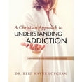 thumbnail image 1 of A Christian Approach to Understanding Addiction, (Paperback), 1 of 1