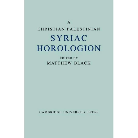 A Christian Palestinian Syriac Horologion: Berlin Ms. Or. Oct 1019, (Paperback)
