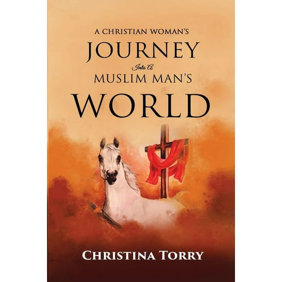 A Christian Woman's Journey Into a Muslim Man's World: When Love Is Diguised by a Plot of Betrayal, (Paperback)