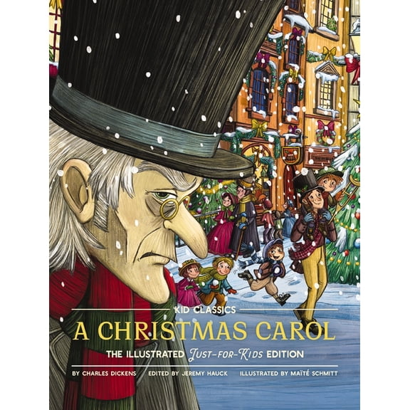 Kid Classics A Christmas Carol - Kid Classics: The Illustrated Just-For-Kids Edition, Book 7, (Hardcover)