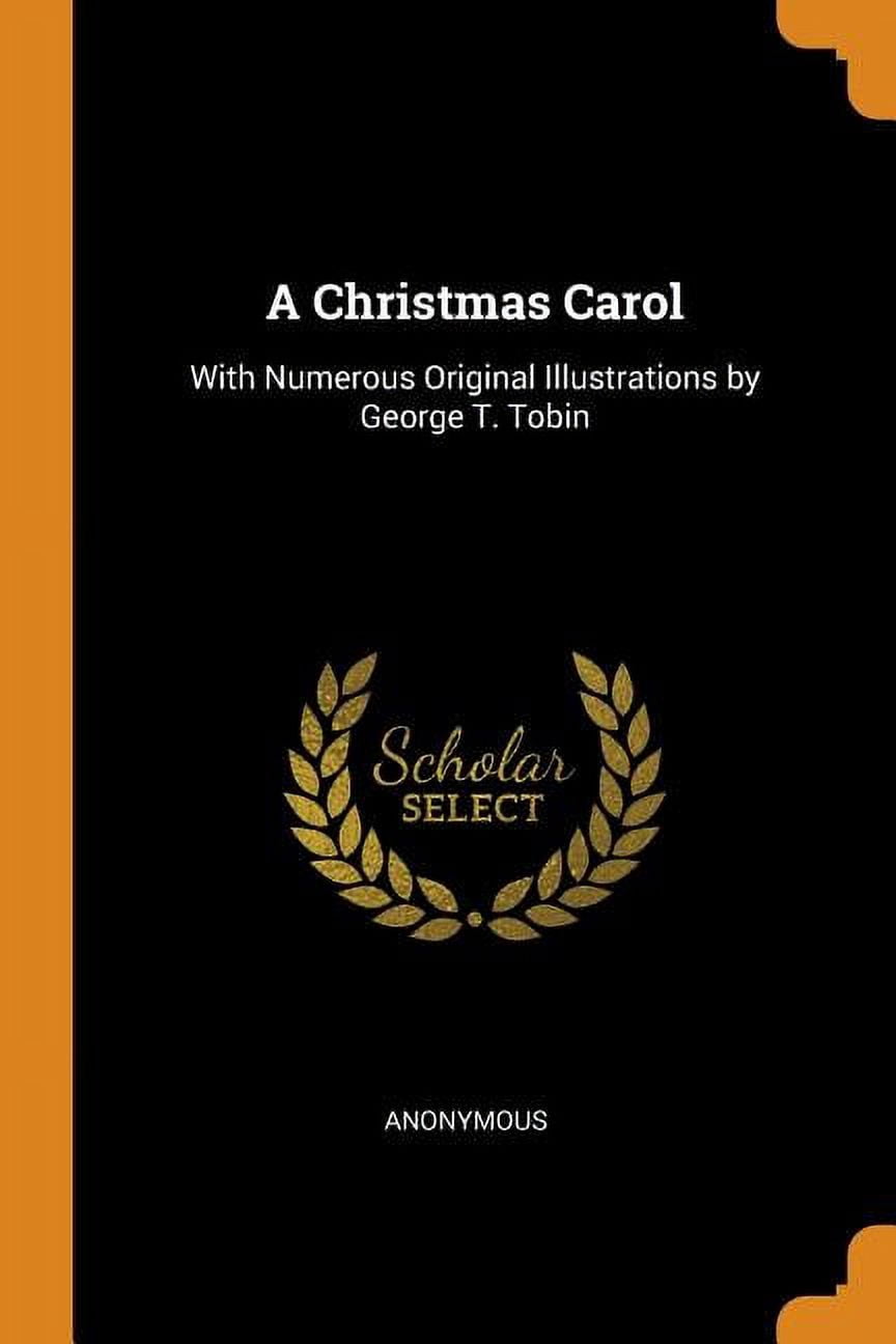 A Christmas Carol: With Numerous Original Illustrations by George T. Tobin (Paperback)