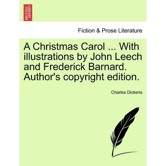 A Christmas Carol ... with Illustrations by John Leech and Frederick Barnard. Author's Copyright Edition., (Paperback)