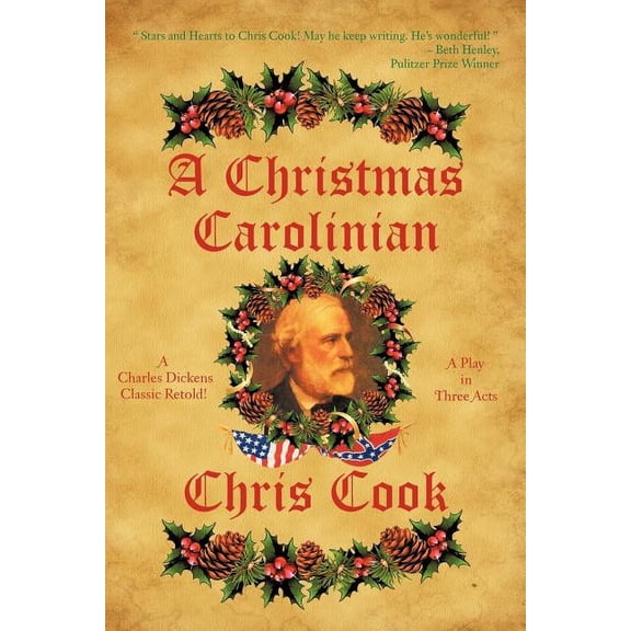 A Christmas Carolinian: A Play in Three Acts (Paperback) by Dr. Chris Cook
