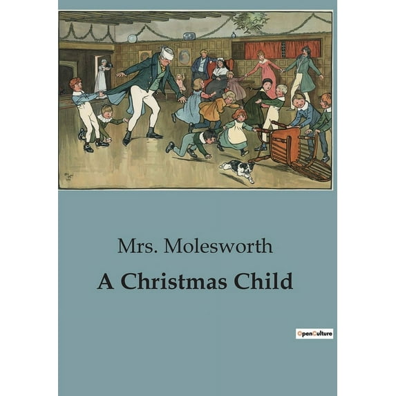 A Christmas Child: A Heartwarming Tale of Childhood Adventures and Innocence, (Paperback)