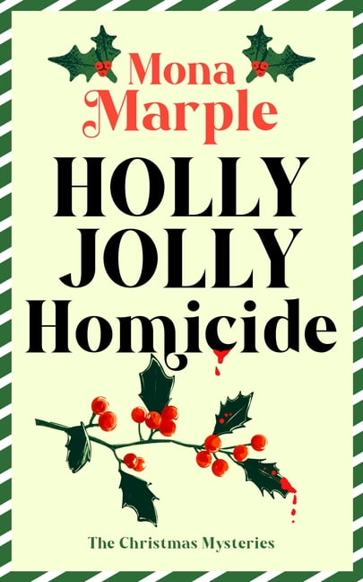 Candy Cane Hollow Christmas Cozy Mystery Holly Jolly Homicide: A Festive Christmas Cozy Mystery Set in a Winter Wonderland, Book 7, (Paperback)