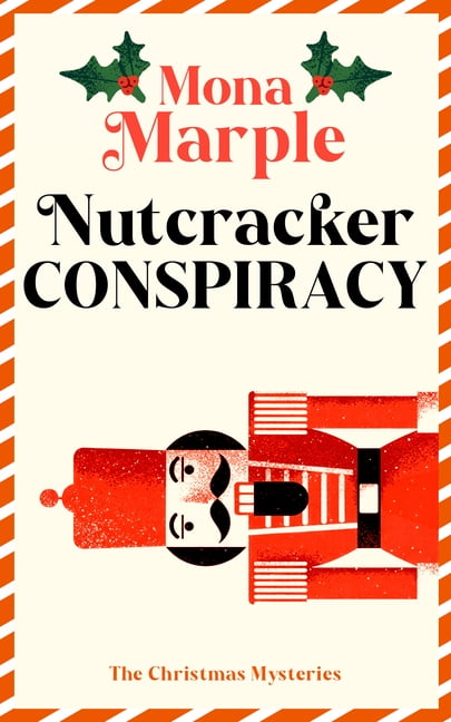 Candy Cane Hollow Christmas Cozy Mystery Nutcracker Conspiracy: A Festive Christmas Cozy Mystery Set in a Winter Wonderland, Book 8, (Paperback)