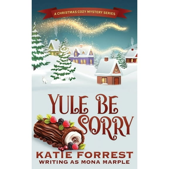 A Christmas Cozy Mystery Yule Be Sorry: A Christmas Cozy Mystery Series Book 6, Book 6, (Paperback)