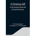 thumbnail image 1 of A Christmas Gift; To the American Home and the Youth of America, (Paperback), 1 of 1