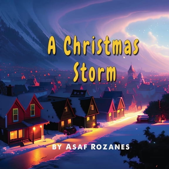 A Christmas Storm: A Story about Collaboration, Togetherness and Helping Each Other, (Paperback)