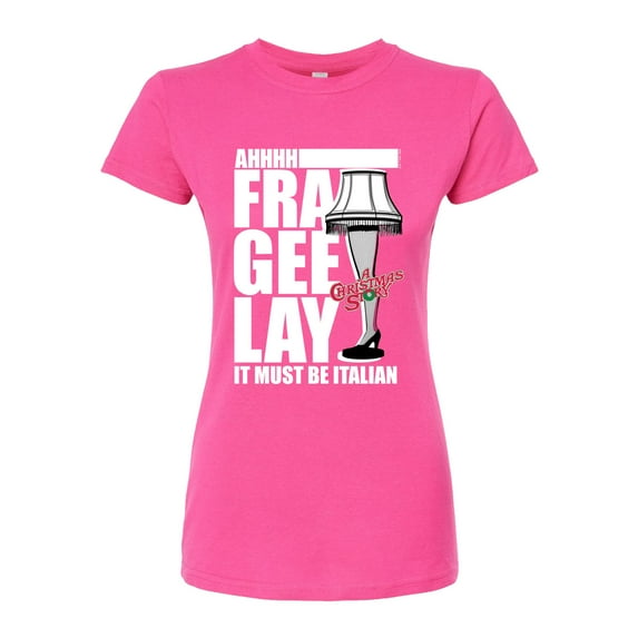 A Christmas Story - Ahhh Fra Gee Lay Must Be Italian - Juniors Fitted Graphic T-Shirt