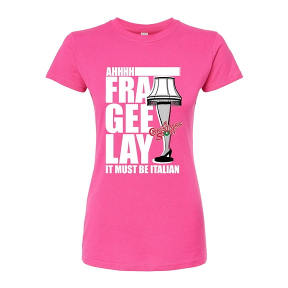 A Christmas Story - Ahhh Fra Gee Lay Must Be Italian - Juniors Fitted Graphic T-Shirt