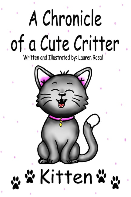A Chronicle of a Cute Critter: A Chronicle of a Cute Critter : Kitten (Series #2) (Paperback)
