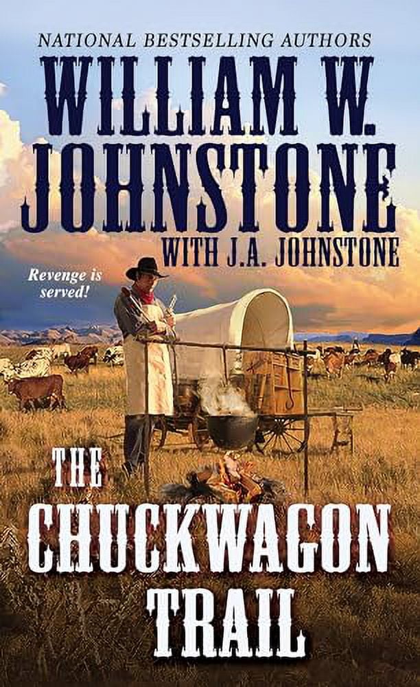 WILLIAM W JOHNSTONE; J A JOHNSTONE A Chuckwagon Trail Western: The Chuckwagon Trail (Series #1) (Paperback)