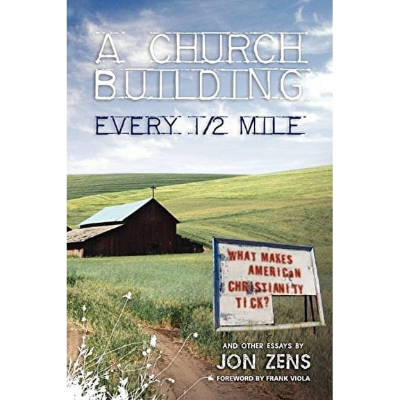 Pre-Owned A Church Building Every 1/2 Mile: What Makes American Christianity Tick (Paperback) 097652225X 9780976522256