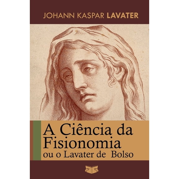 A Cincia da Fisionomia: ou O Lavater de Bolso, (Paperback)