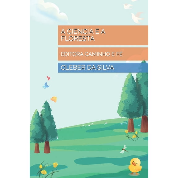 A Ciencia E a Floresta: Editora Caminho E Fé, (Paperback)