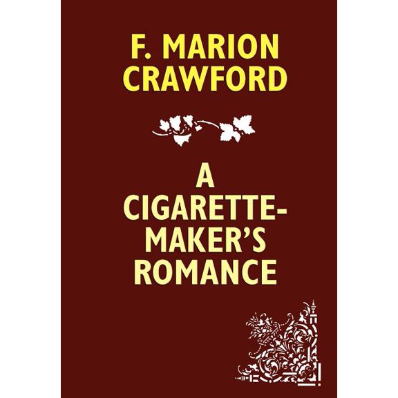A Cigarette-Maker's Romance, (Hardcover)