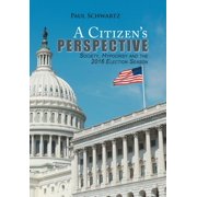 A Citizens Perspective Society, Hypocrisy and the 2016 Election Season, Hardcover