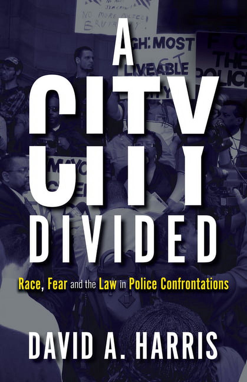 A City Divided: Race, Fear and the Law in Police Confrontations, (Hardcover)