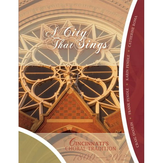 Pre-Owned A City That Sings: Cincinnati's Choral Tradition 1800-2012 (Hardcover) 1933197919 9781933197913